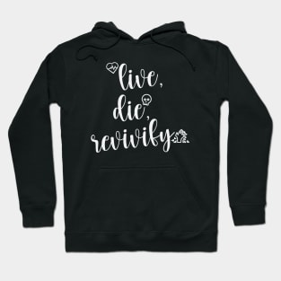 Live Die Revivify Hoodie